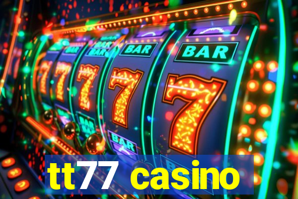 tt77 casino